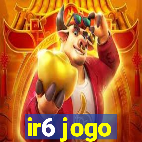 ir6 jogo